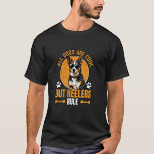 Alle honden zijn cool, maar Heelers domineren Aust T-shirt