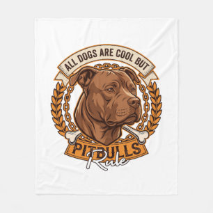 Alle honden zijn cool, maar Pitbulls zijn de baas Fleece Deken