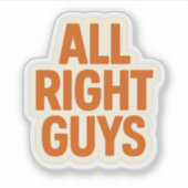 Alle juiste jongens - grappige intro catchphrase sticker (Voorkant)
