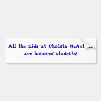 Alle kinderen bij Christa McAuliffe zijn vereerd s Bumpersticker