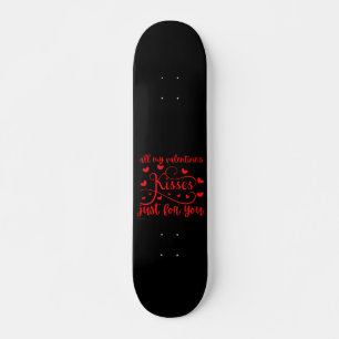 ALLE KISSES VAN MIJN VALENTIJNSE KISSES ALLEEN VOO PERSOONLIJK SKATEBOARD