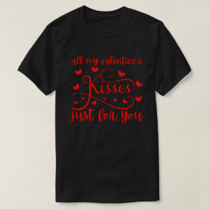 ALLE KISSES VAN MIJN VALENTIJNSE KISSES ALLEEN VOO T-SHIRT