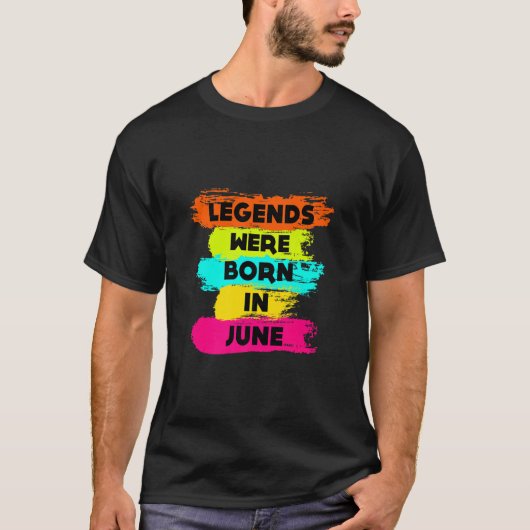 Alle Legends werden geboren in June Graphic Cool D T-shirt (Voorkant)
