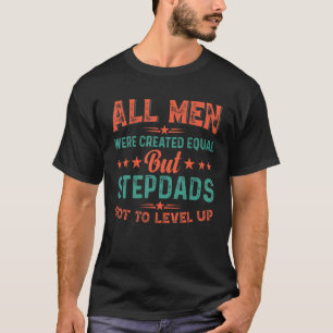 Alle Mannen werden gelijk Creëer, maar Stepdads mo T-shirt