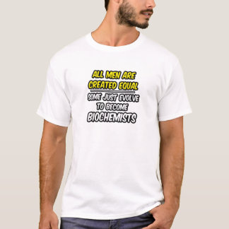 Alle Mannen worden gelijk Creëer...biochemici T-shirt