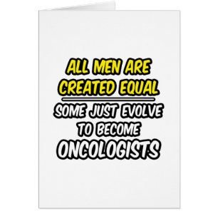 Alle Mannen worden gelijk Creëer...Oncologen