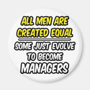 Alle Mannen zijn gelijk Creëer... managers Magneet