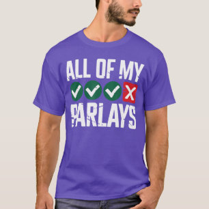 Alle Mijn Parlays Grappige Sportweddenschappen Gok T-shirt