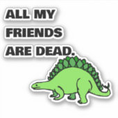 ALLE MIJN VRIENDEN ZIJN DODE Sticker VOOR Laptop (Voorkant)