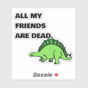 ALLE MIJN VRIENDEN ZIJN DODE Sticker VOOR Laptop