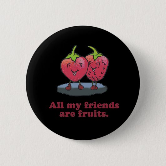 ALLE MIJN VRIENDEN ZIJN FRUITS RONDE BUTTON 5,7 CM (Voorkant)