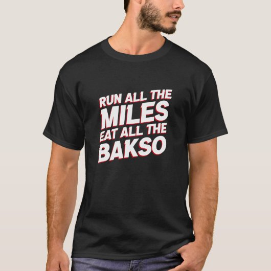 Alle miles eten alle baksos die Humo runnen T-shirt (Voorkant)