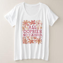 Alle Oepsies Geen Madeliefjes Grote Maat T-shirt