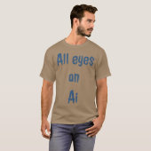 Alle ogen gericht op AI T-shirt (Voorkant volledig)