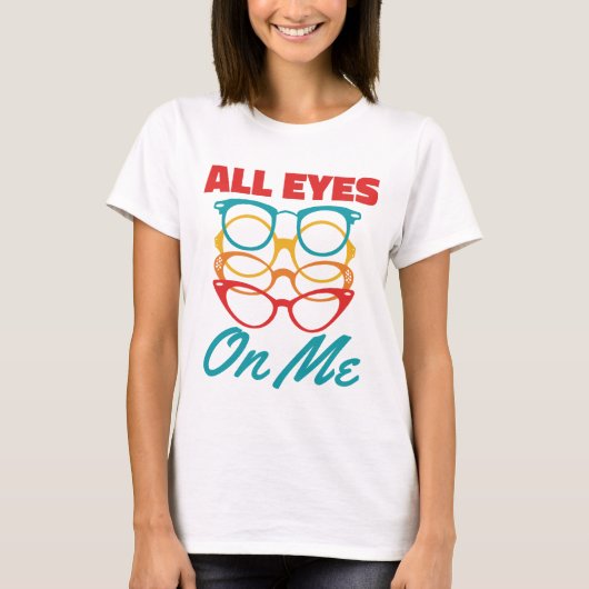 Alle ogen op mij Grappige Optometrist Optometrie T-shirt (Voorkant)