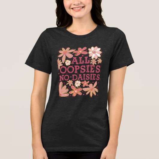 Alle Oopsies No Daisies Tri-Blend Shirt (Voorkant)