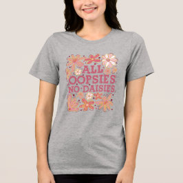 Alle Oopsies No Daisies Tri-Blend Shirt
