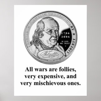 Alle oorlogen zijn dwaasheden - Benjamin Franklin Poster
