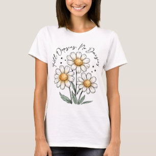 Alle opsies, geen madeliefjes t-shirt