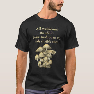Alle paddenstoelen kunnen slechts één keer worden t-shirt