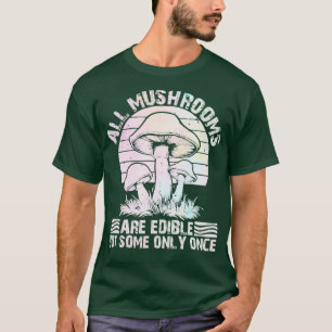 Alle paddenstoelen zijn eetbaar, maar sommige slec t-shirt