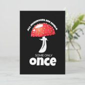 Alle Paddenstoelen Zijn Eetbaar, Sommige Slechts E Kaart (Staand voorkant)