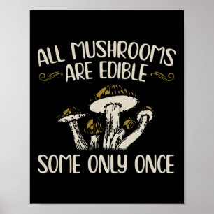 Alle paddenstoelen zijn eetbaar, sommige slechts é poster