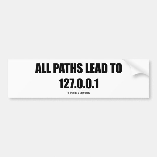 Alle paden leiden tot 127.0.0.1 (computernetwerken bumpersticker (Voorkant)