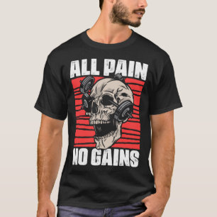 Alle pijn Geen winst fitness Gym Slogans voor Body T-shirt