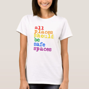 Alle plaatsen moeten veilige ruimtes zijn t-shirt