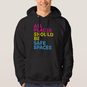 Alle plaatsen zouden veilige ruimten moeten zijn P Hoodie