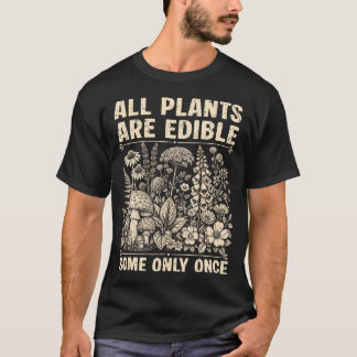 Alle Planten Zijn Eetbaar Sommige Slechts Eén Grap T-shirt
