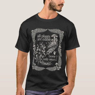 Alle Planten zijn Eetbaar Sommige Slechts Eén Keer T-shirt