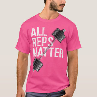 Alle Reps Matter Barbell Gewichtheffen Motivatie T-shirt