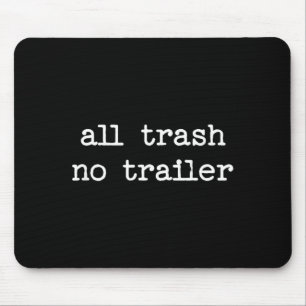 Alle rommel geen trailer sarcastische quote zeggen muismat