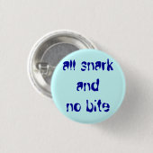 " alle snark en geen beet " ronde button 3,2 cm (Voorkant /achterkant)