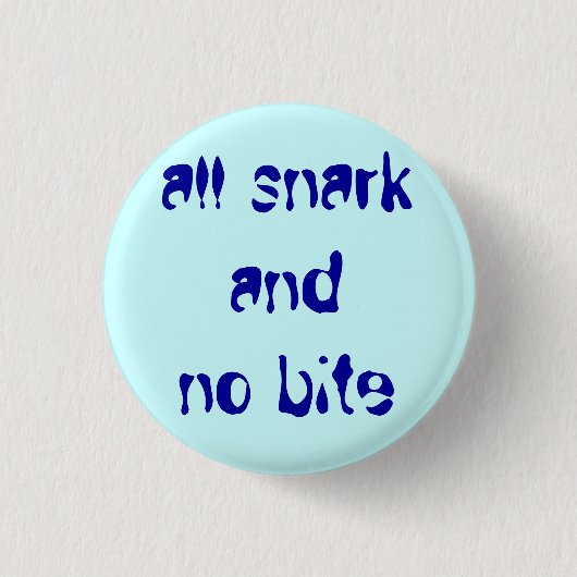 " alle snark en geen beet " ronde button 3,2 cm (Voorkant)
