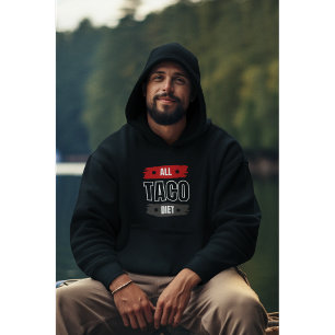 Alle Taco dieet Grappige Quote Hoodie