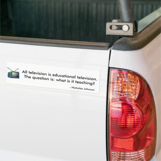 Alle televisie is educatieve televisie. bumpersticker (Op Truck)