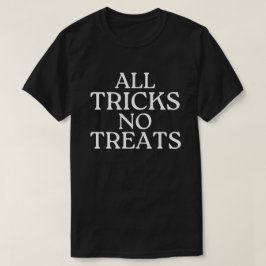 Alle trucs geen traktaties grappige halloween t-shirt