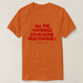 ALLE VAMPIERS ZIJN NAAR HOLLYWOOD GEGEAN ! T-SHIRT