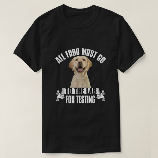 Alle voedsel moet naar het lab gaan om te testen t-shirt (Design voorkant)
