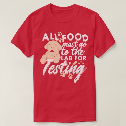 Alle voedsel moet naar het lab gaan om te testen t-shirt (Design voorkant)