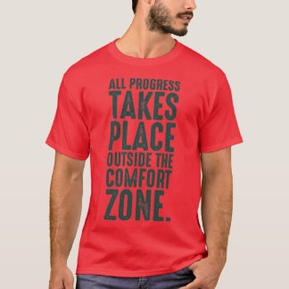 Alle vooruitgang vindt plaats buiten de comfortzon t-shirt