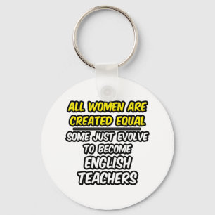 Alle vrouwen worden gelijk Creëer... Engelse lerar Sleutelhanger