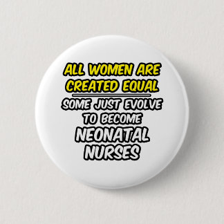 Alle vrouwen worden gelijk Creëer...Neonatale verp Ronde Button 5,7 Cm
