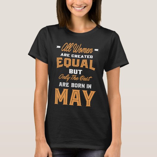 Alle vrouwen zijn in mei geboren t-shirt (Voorkant)