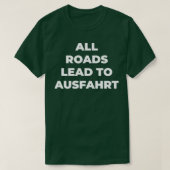 Alle wegen leiden naar Ausfahrt T-shirt (Design voorkant)