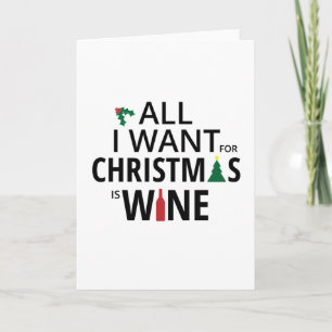 Alle wil ik voor Kerstmis ben Wijn - de Humor van Feestdagen Kaart