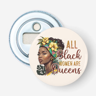Alle zwarte vrouwen zijn koninginnen button flesopener